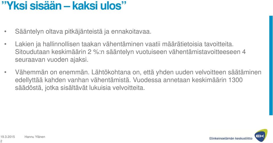Sitoudutaan keskimäärin 2 %:n sääntelyn vuotuiseen vähentämistavoitteeseen 4 seuraavan vuoden ajaksi.