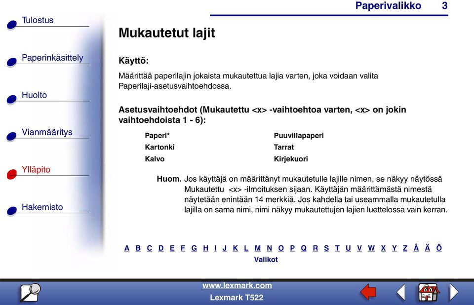 Kirjekuori Huom. Jos käyttäjä on määrittänyt mukautetulle lajille nimen, se näkyy näytössä Mukautettu <x> -ilmoituksen sijaan.