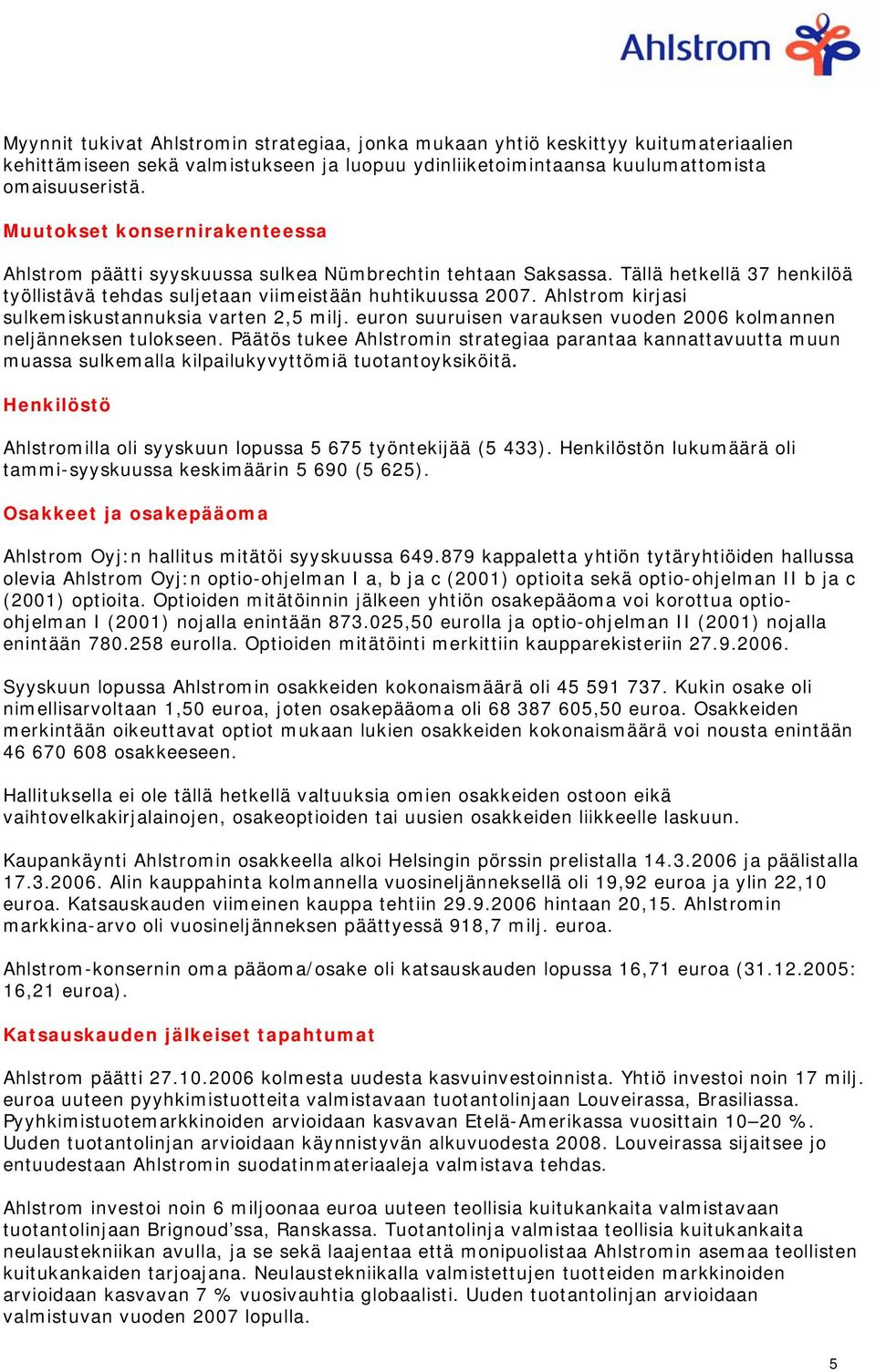 Ahlstrom kirjasi sulkemiskustannuksia varten 2,5 milj. euron suuruisen varauksen vuoden 2006 kolmannen neljänneksen tulokseen.