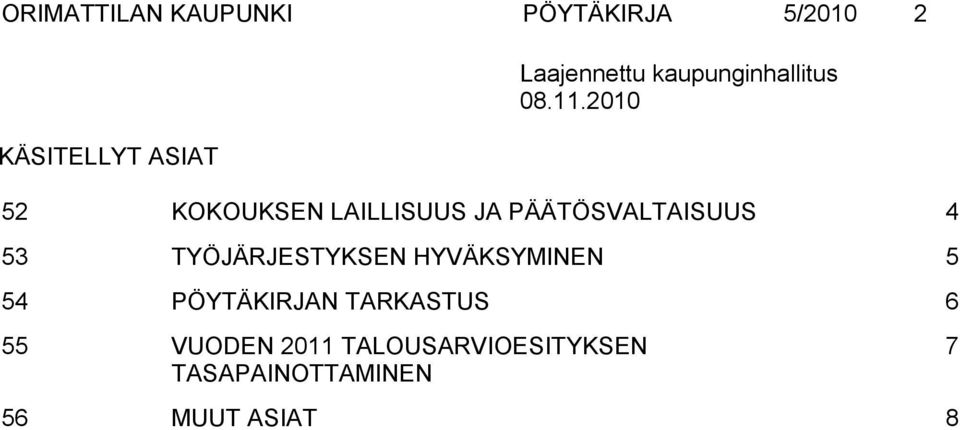 2010 52 KOKOUKSEN LAILLISUUS JA PÄÄTÖSVALTAISUUS 4 53 TYÖJÄRJESTYKSEN