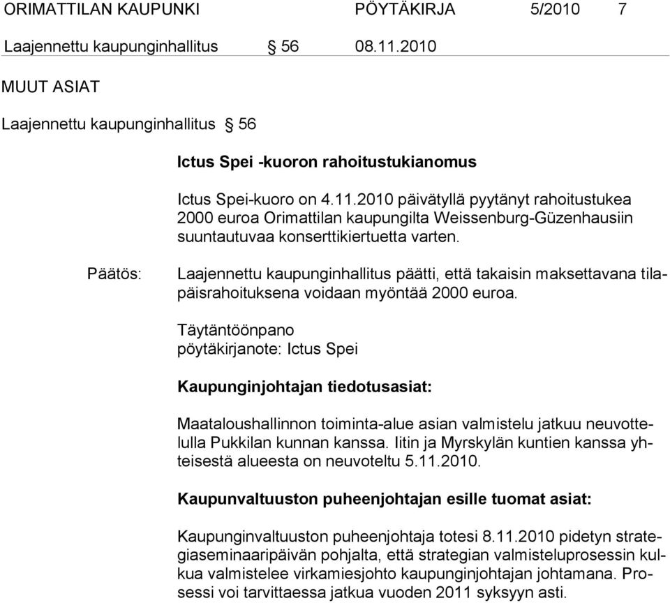 2010 päivätyllä pyytänyt rahoitustukea 2000 euroa Ori mattilan kaupungilta Weissenburg-Güzenhausiin suun tau tu vaa kon serttikiertuetta varten.