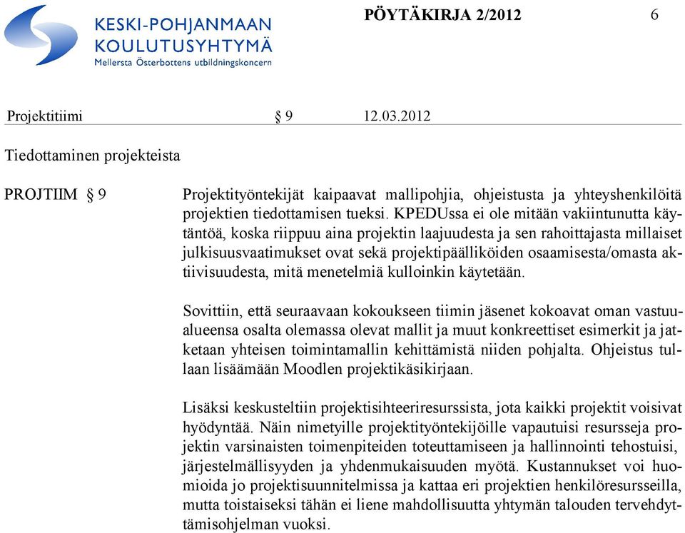 ta/omasta aktiivi suu desta, mi tä me ne telmiä kulloinkin käytetään.