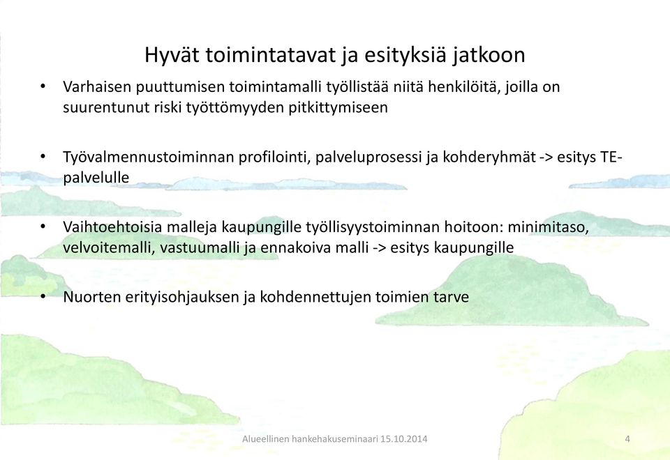 TEpalvelulle Vaihtoehtoisia malleja kaupungille työllisyystoiminnan hoitoon: minimitaso, velvoitemalli, vastuumalli ja