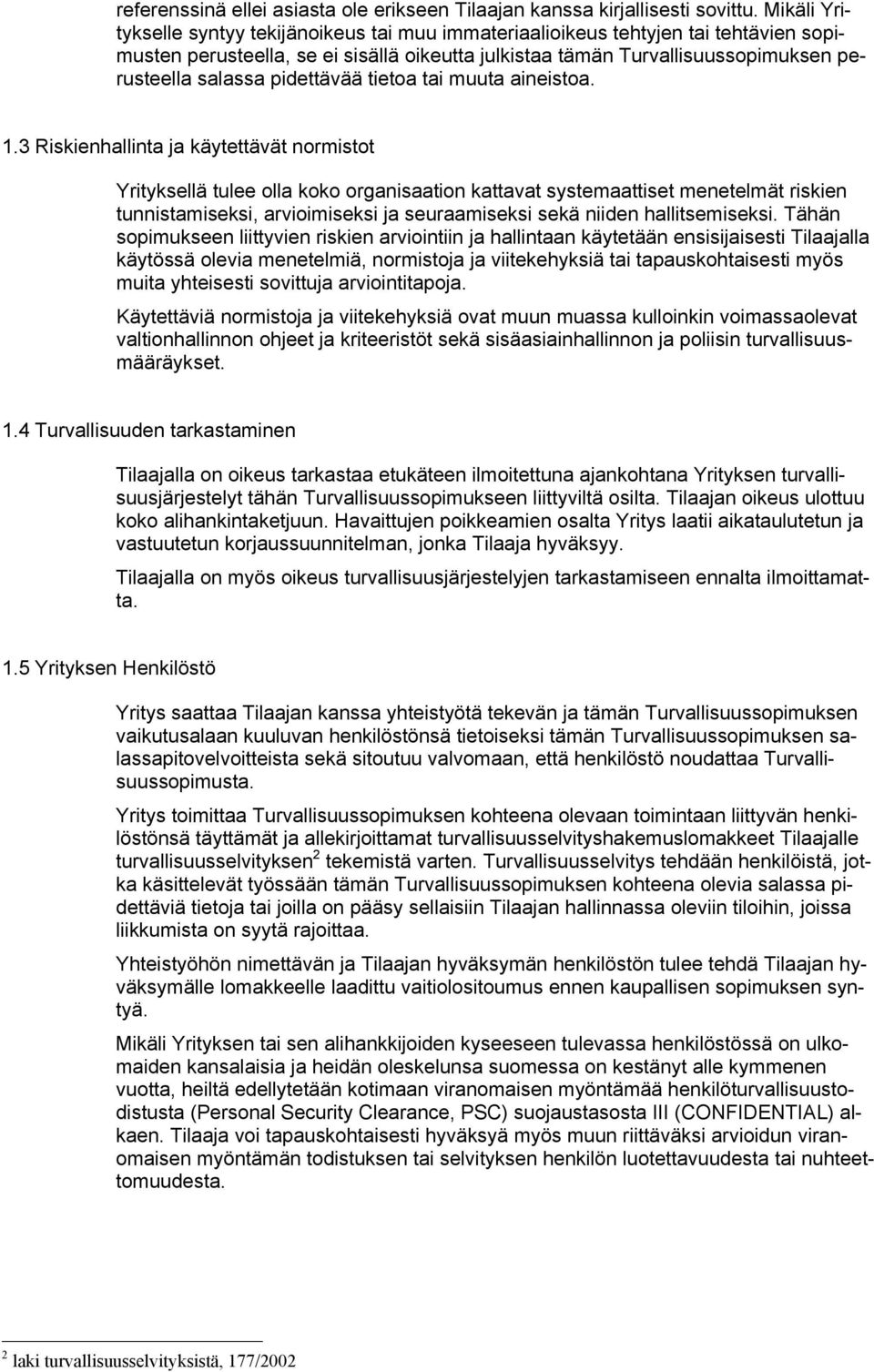 pidettävää tietoa tai muuta aineistoa. 1.