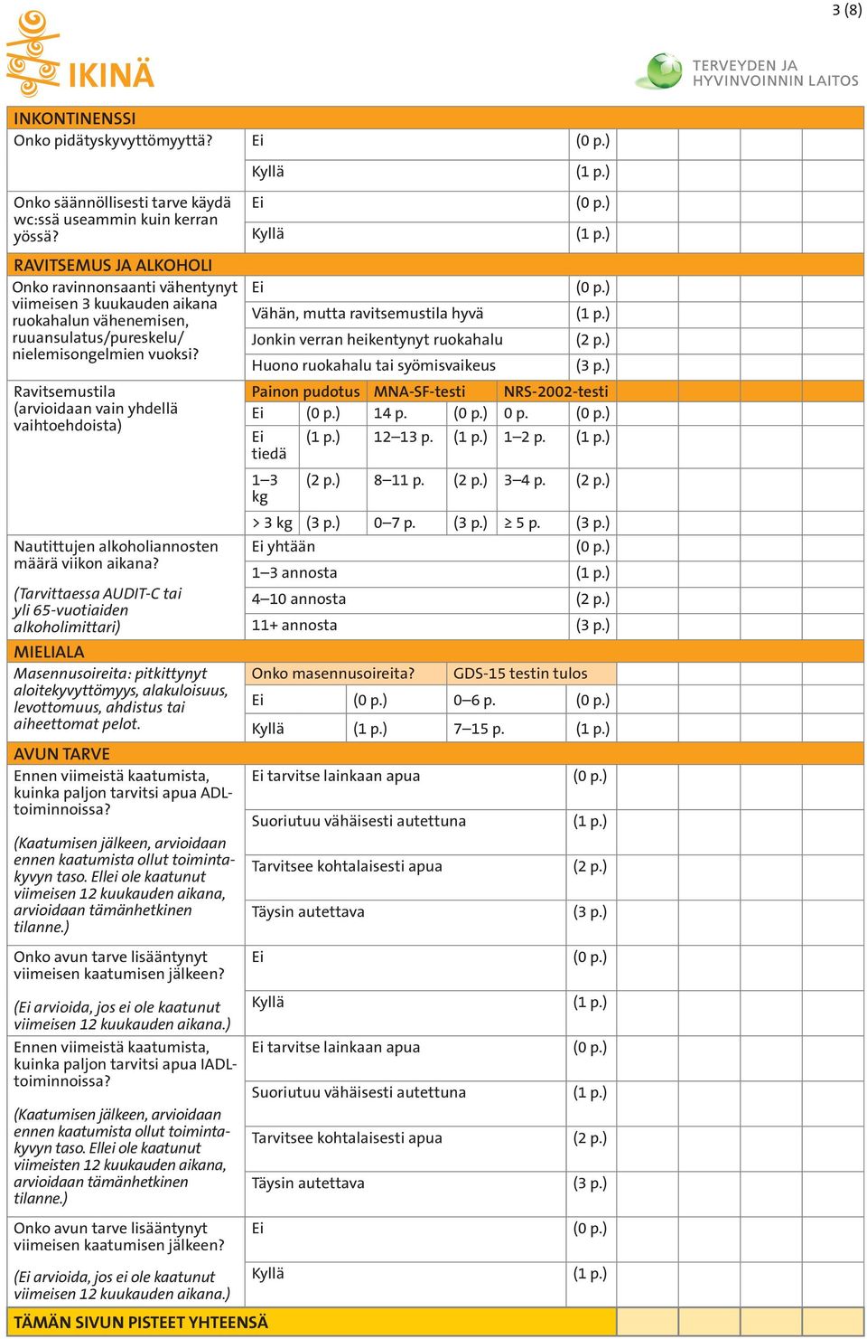 Ravitsemustila (arvioidaan vain yhdellä vaihtoehdoista) Nautittujen alkoholiannosten määrä viikon aikana?