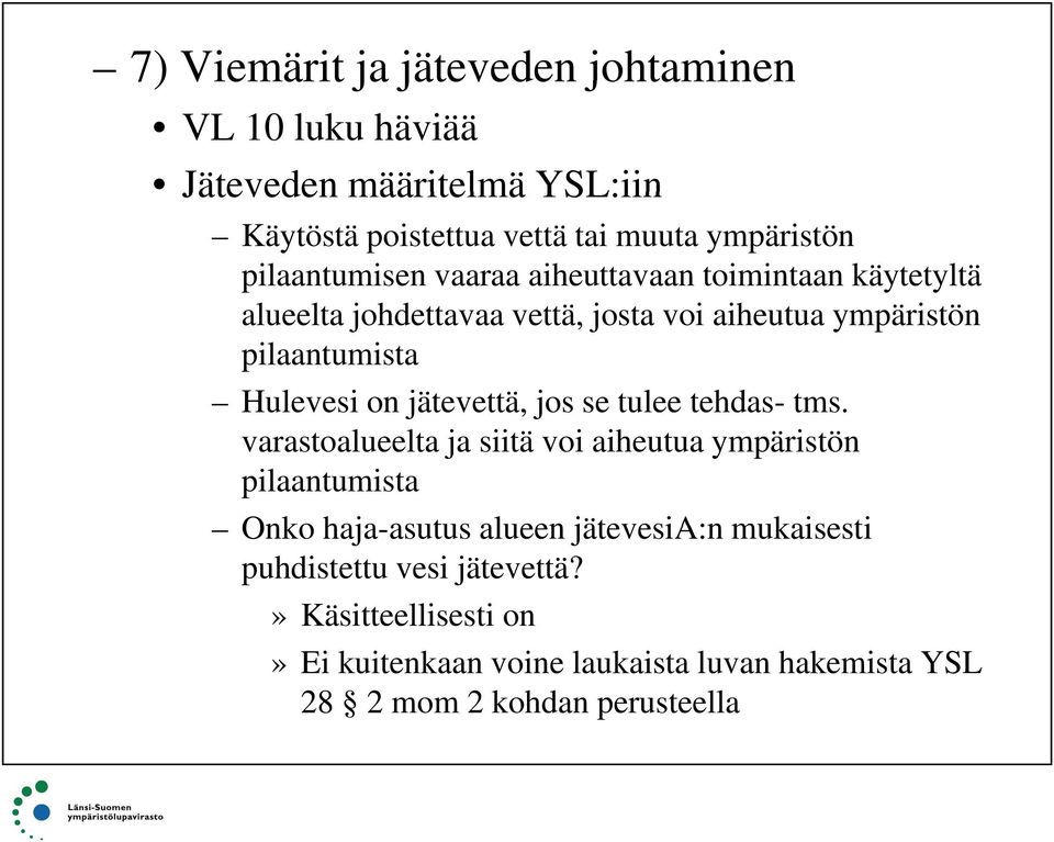 on jätevettä,,jos se tulee tehdas- tms.