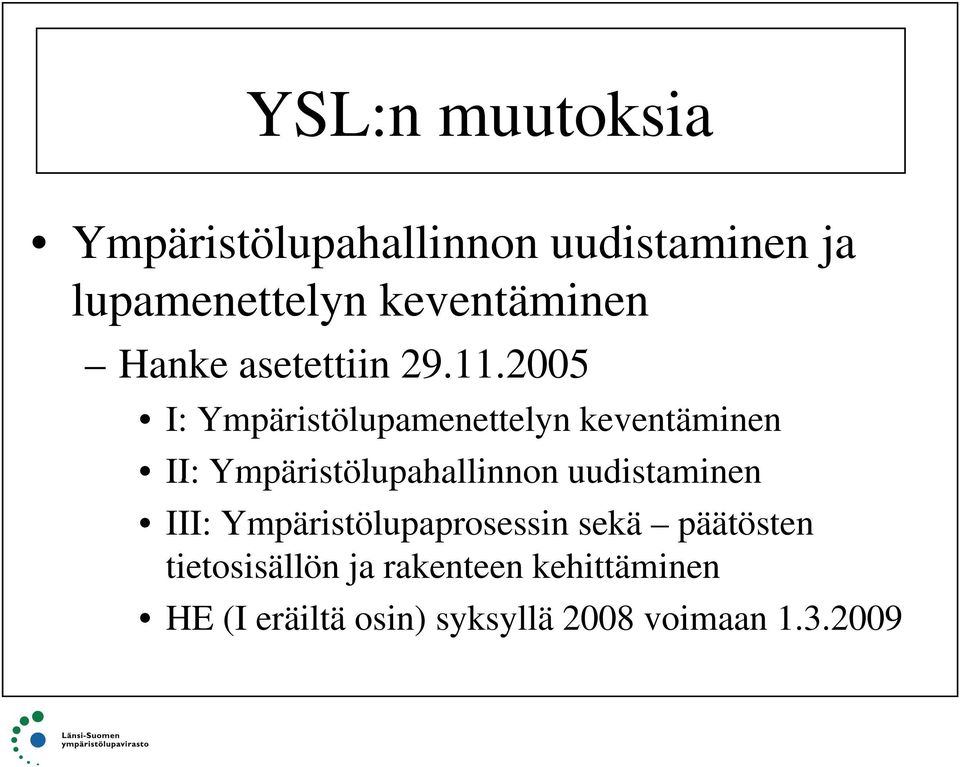 2005 I: Ympäristölupamenettelyn keventäminen II: Ympäristölupahallinnon