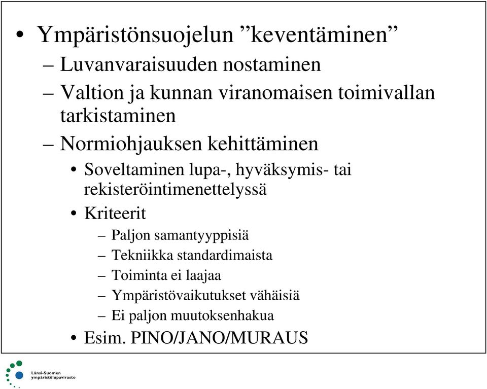 tai rekisteröintimenettelyssä Kriteerit Paljon samantyyppisiä Tekniikka standardimaista