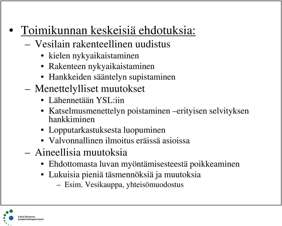 hankkiminen Lopputarkastuksesta luopuminen Valvonnallinen ilmoitus eräissä asioissa Valvonnallinen ilmoitus eräissä asioissa