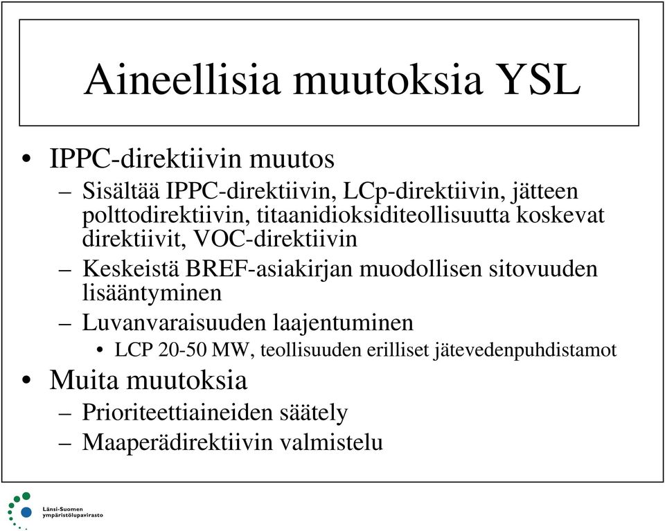 BREF-asiakirjan muodollisen sitovuuden lisääntyminen Luvanvaraisuuden laajentuminen LCP 20-50 MW,