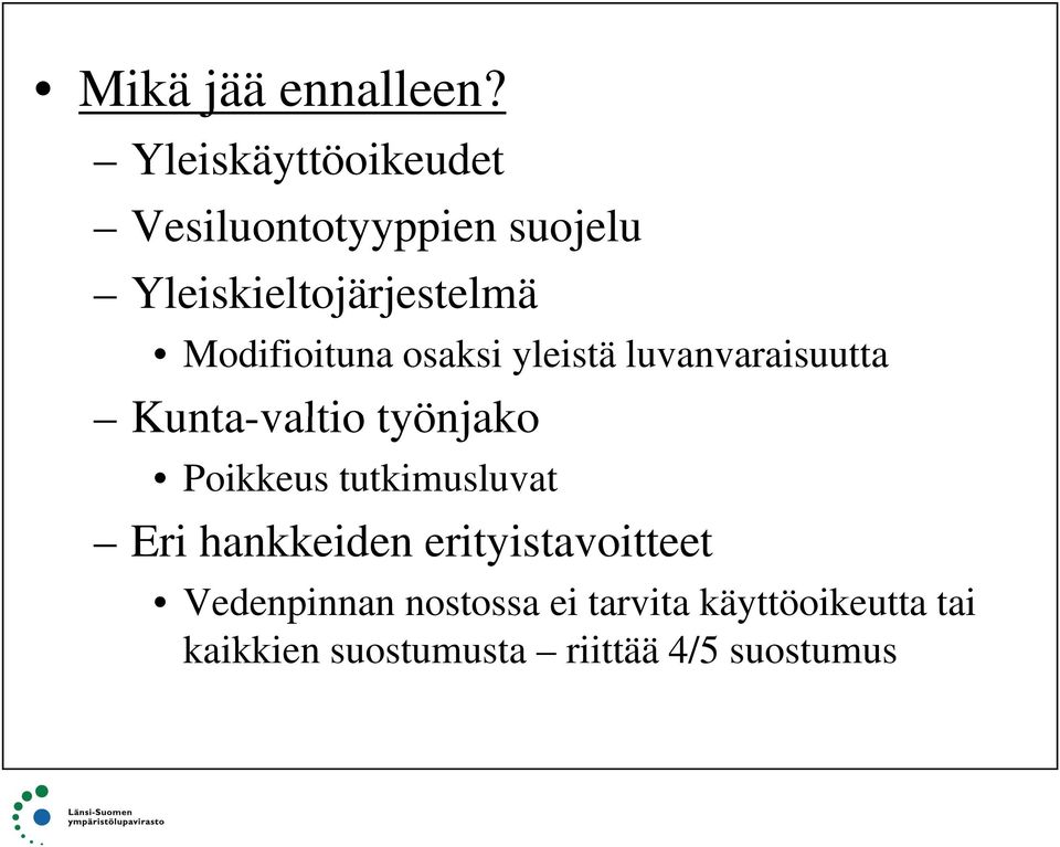 Modifioituna osaksi yleistä luvanvaraisuutta Kunta-valtio työnjako Poikkeus