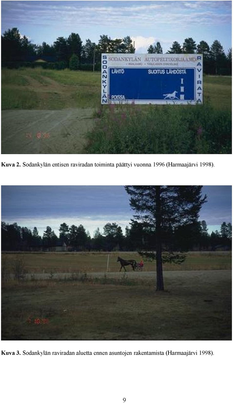 päättyi vuonna 1996 (Harmaajärvi 1998).