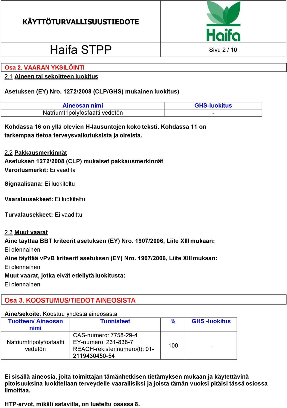 Kohdassa 11 on tarkempaa tietoa terveysvaikutuksista ja oireista. 2.