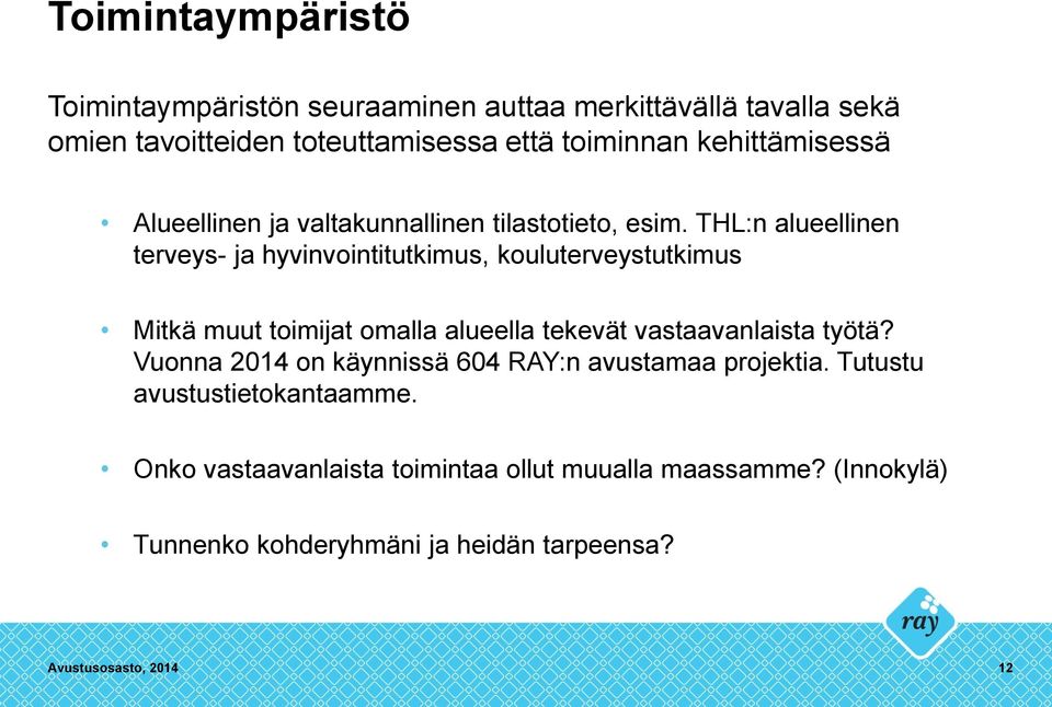 THL:n alueellinen terveys- ja hyvinvointitutkimus, kouluterveystutkimus Mitkä muut toimijat omalla alueella tekevät vastaavanlaista työtä?