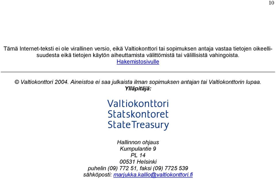 Hakemistosivulle Valtiokonttori 2004. Aineistoa ei saa julkaista ilman sopimuksen antajan tai Valtiokonttorin lupaa.