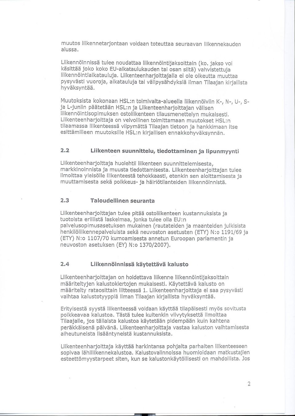 välipysähdyksiä ilman Tilaajan kirjallista hyväksyntää.