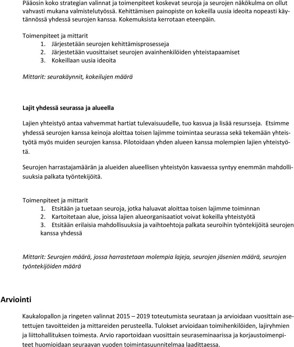 Järjestetään vuosittaiset seurojen avainhenkilöiden yhteistapaamiset 3.