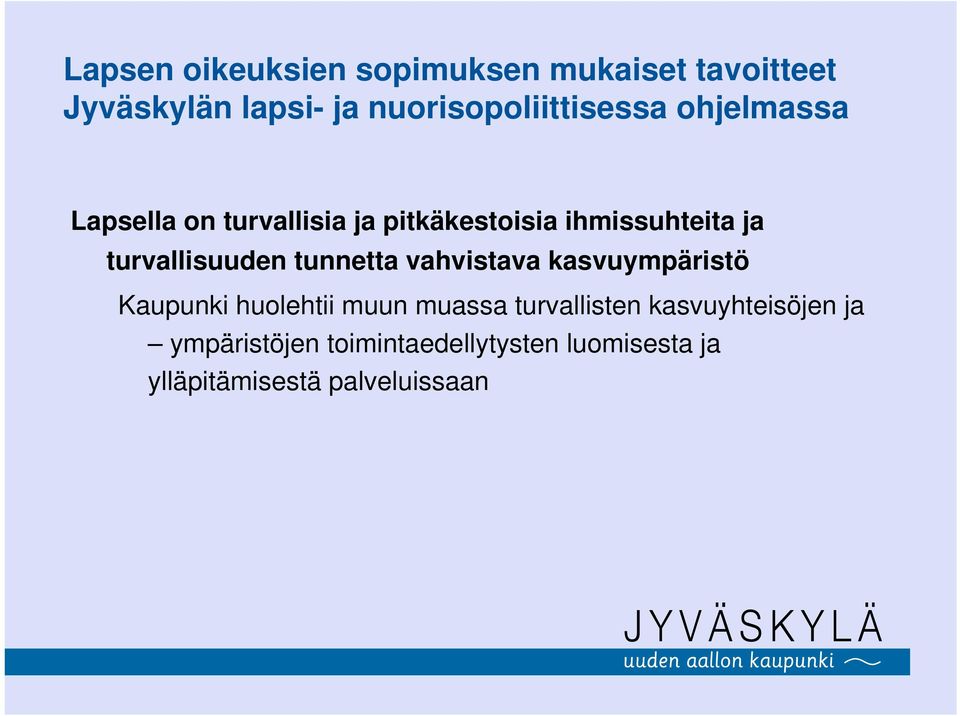 ja turvallisuuden tunnetta vahvistava kasvuympäristö Kaupunki huolehtii muun muassa