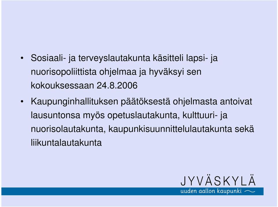 2006 Kaupunginhallituksen päätöksestä ohjelmasta antoivat lausuntonsa