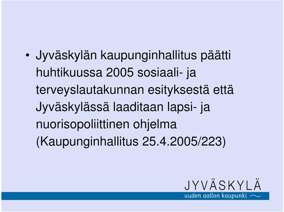 että Jyväskylässä laaditaan lapsi- ja