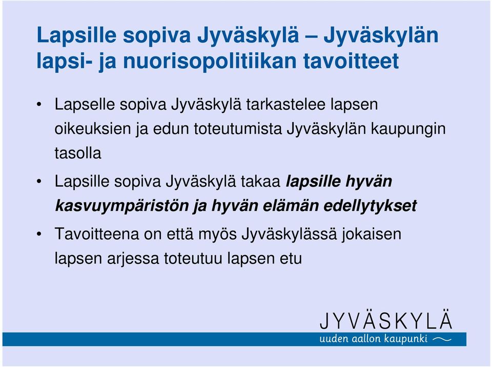 tasolla Lapsille sopiva Jyväskylä takaa lapsille hyvän kasvuympäristön ja hyvän elämän