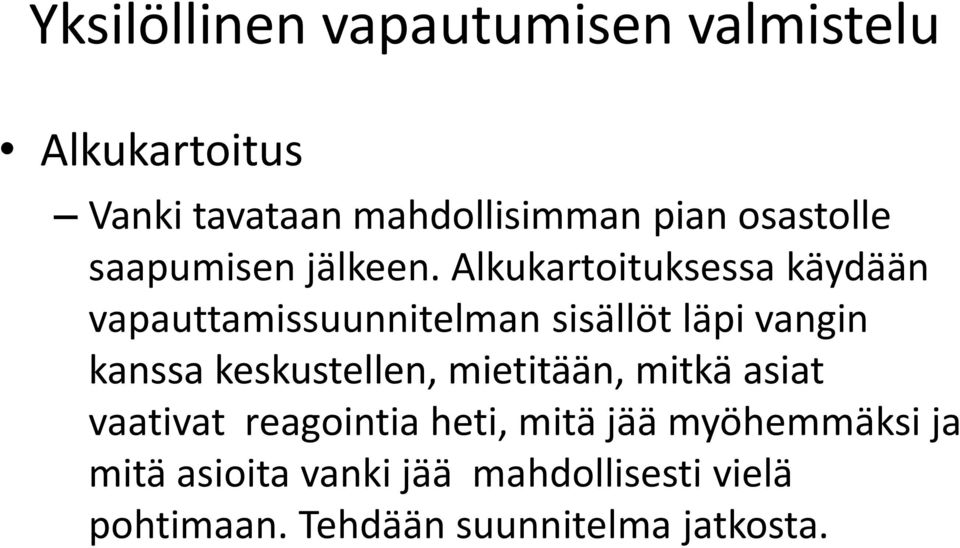 Alkukartoituksessa käydään vapauttamissuunnitelman sisällöt läpi vangin kanssa