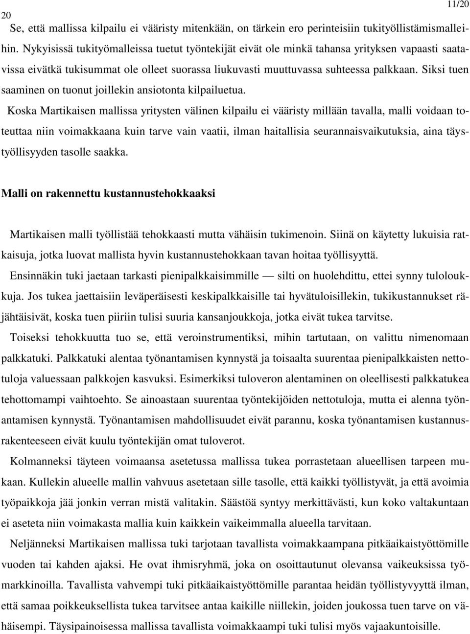 Siksi tuen saaminen on tuonut joillekin ansiotonta kilpailuetua.