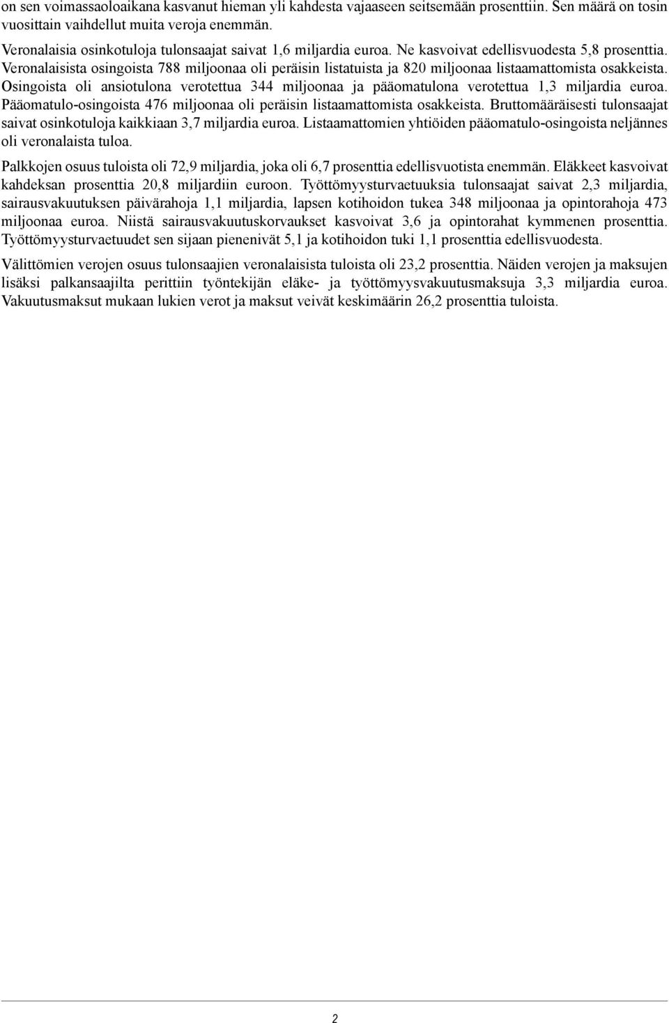 Veronalaisista osingoista 788 miljoonaa oli peräisin listatuista ja 820 miljoonaa listaamattomista osakkeista.