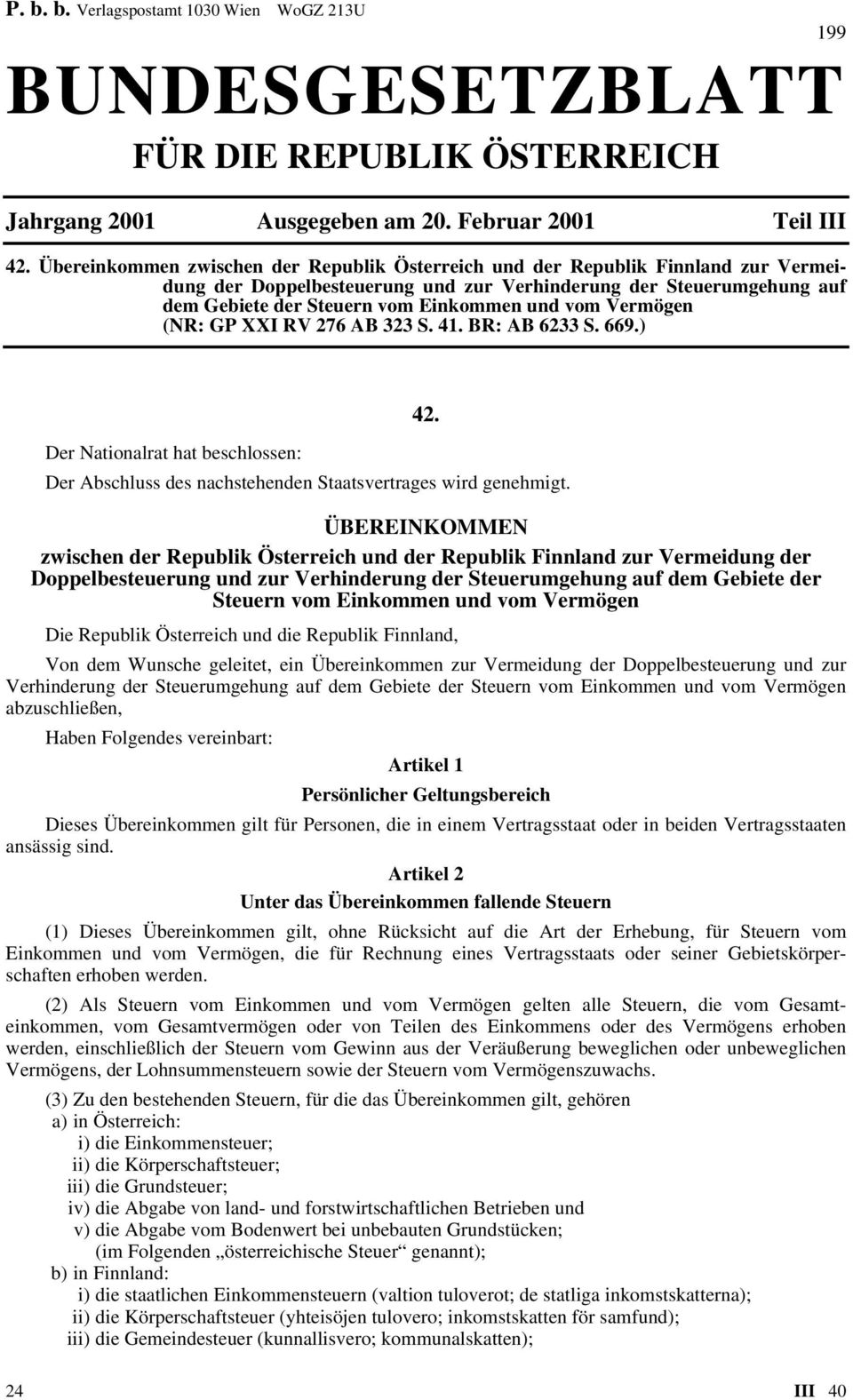 Vermögen (NR: GP XXI RV 276 AB 323 S. 41. BR: AB 6233 S. 669.) 199 42. Der Nationalrat hat beschlossen: Der Abschluss des nachstehenden Staatsvertrages wird genehmigt.