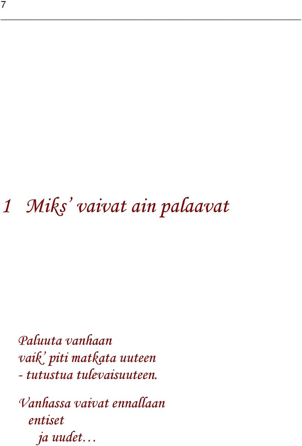 uuteen - tutustua tulevaisuuteen.