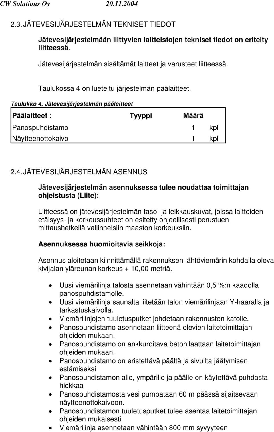 on lueteltu järjestelmän päälaitteet. Taulukko 4.