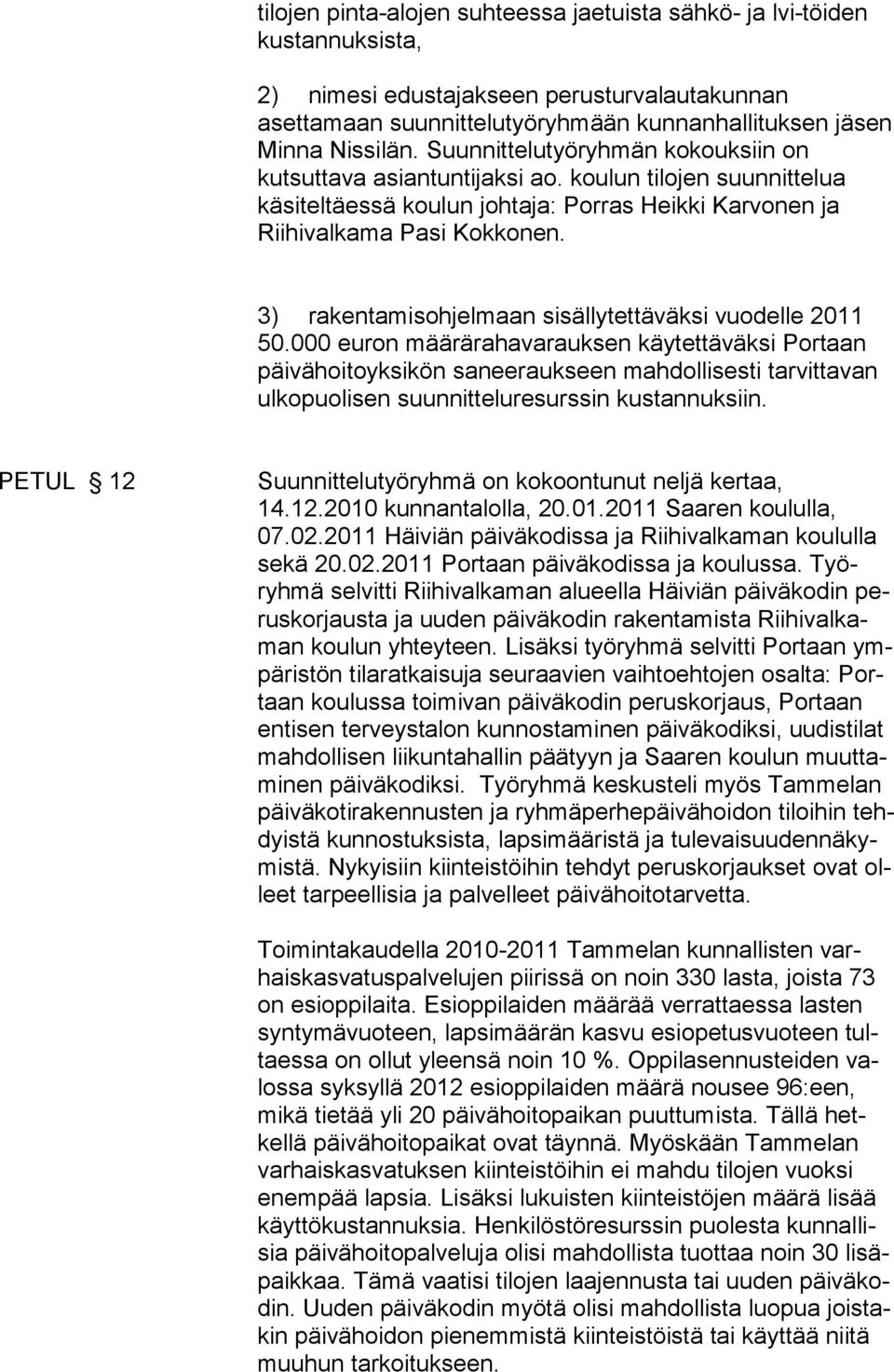 3) rakentamisohjelmaan sisällytettäväksi vuodelle 2011 50.