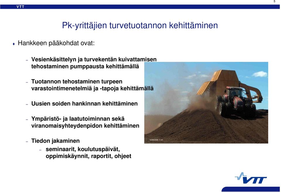 ja -tapoja kehittämällä Uusien soiden hankinnan kehittäminen Ympäristö- ja laatutoiminnan sekä