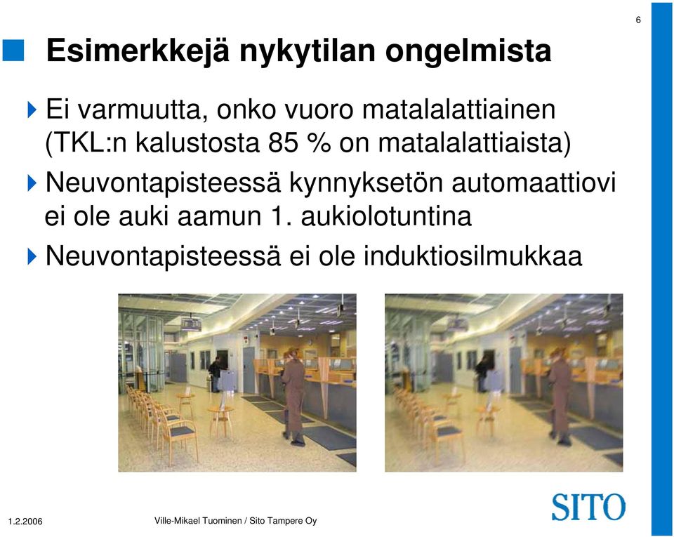 Neuvontapisteessä kynnyksetön automaattiovi ei ole auki