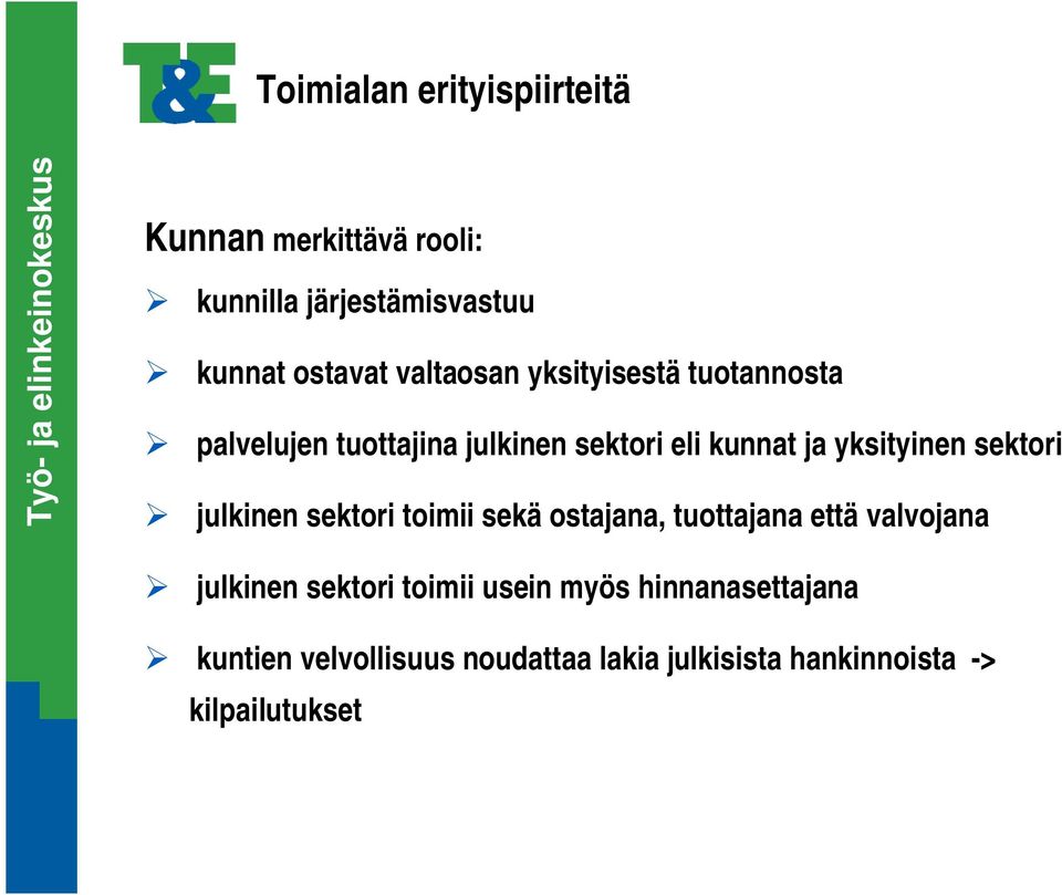 sektori julkinen sektori toimii sekä ostajana, tuottajana että valvojana julkinen sektori toimii