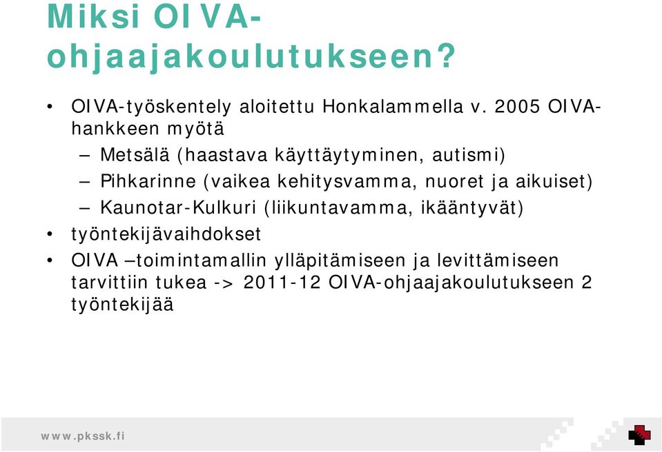 kehitysvamma, nuoret ja aikuiset) Kaunotar-Kulkuri (liikuntavamma, ikääntyvät)