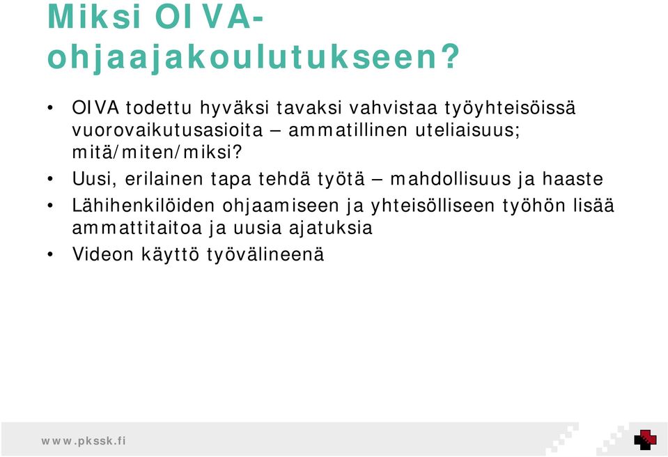 ammatillinen uteliaisuus; mitä/miten/miksi?
