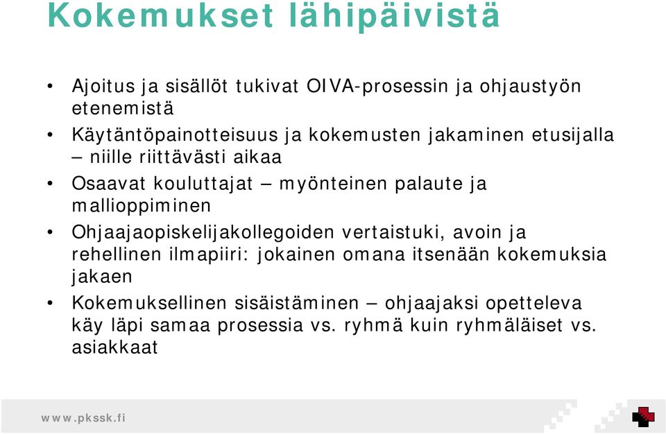mallioppiminen Ohjaajaopiskelijakollegoiden vertaistuki, avoin ja rehellinen ilmapiiri: jokainen omana itsenään