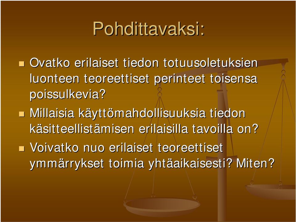 Millaisia käyttömahdollisuuksia tiedon käsitteellistämisen erilaisilla