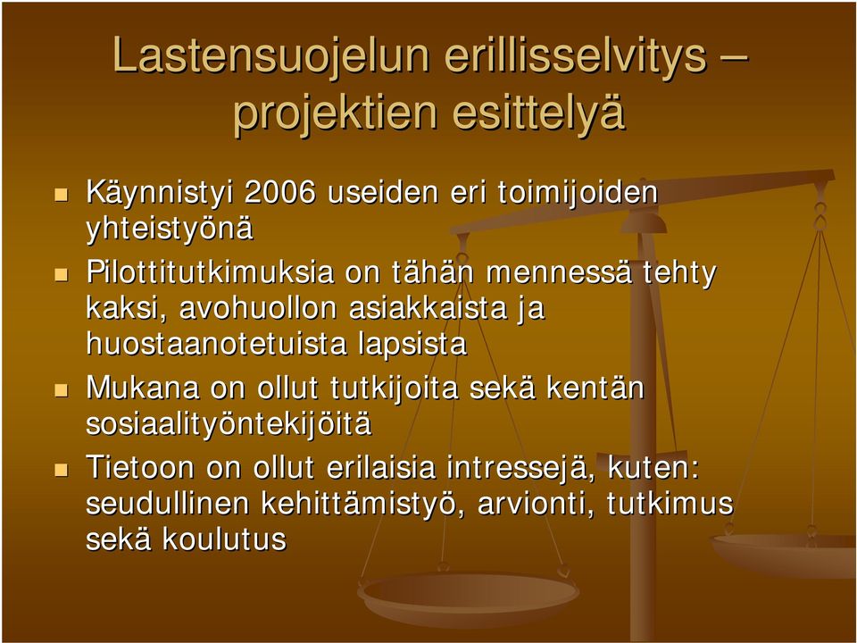 huostaanotetuista lapsista Mukana on ollut tutkijoita sekä kentän sosiaalityöntekij ntekijöitä