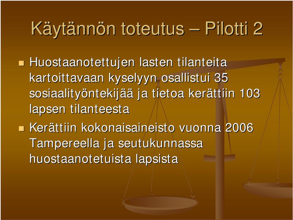 tietoa kerättiin 103 lapsen tilanteesta Kerättiin kokonaisaineisto