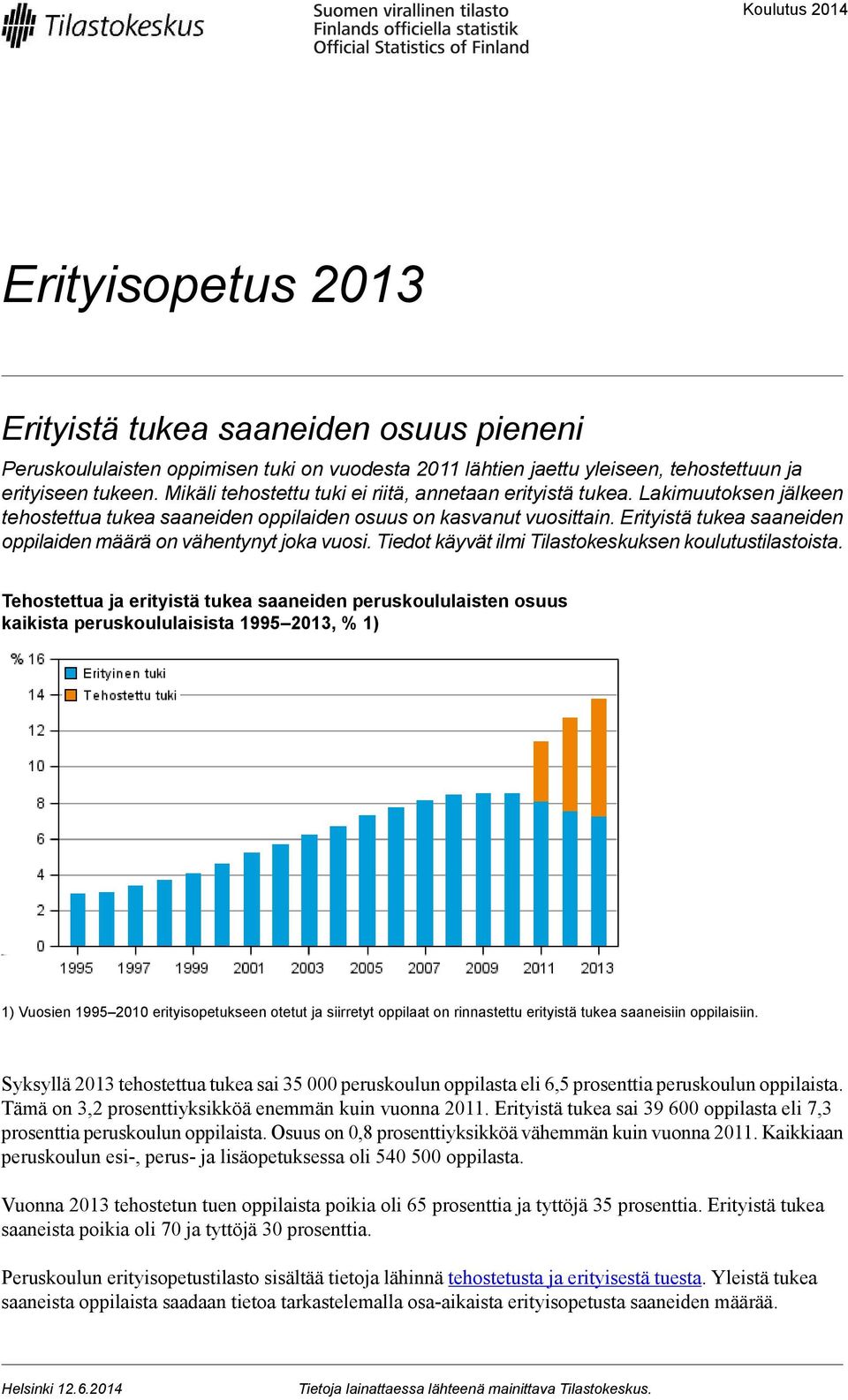 Erityistä tukea saaneiden oppilaiden määrä on vähentynyt joka vuosi. Tiedot käyvät ilmi Tilastokeskuksen koulutustilastoista.