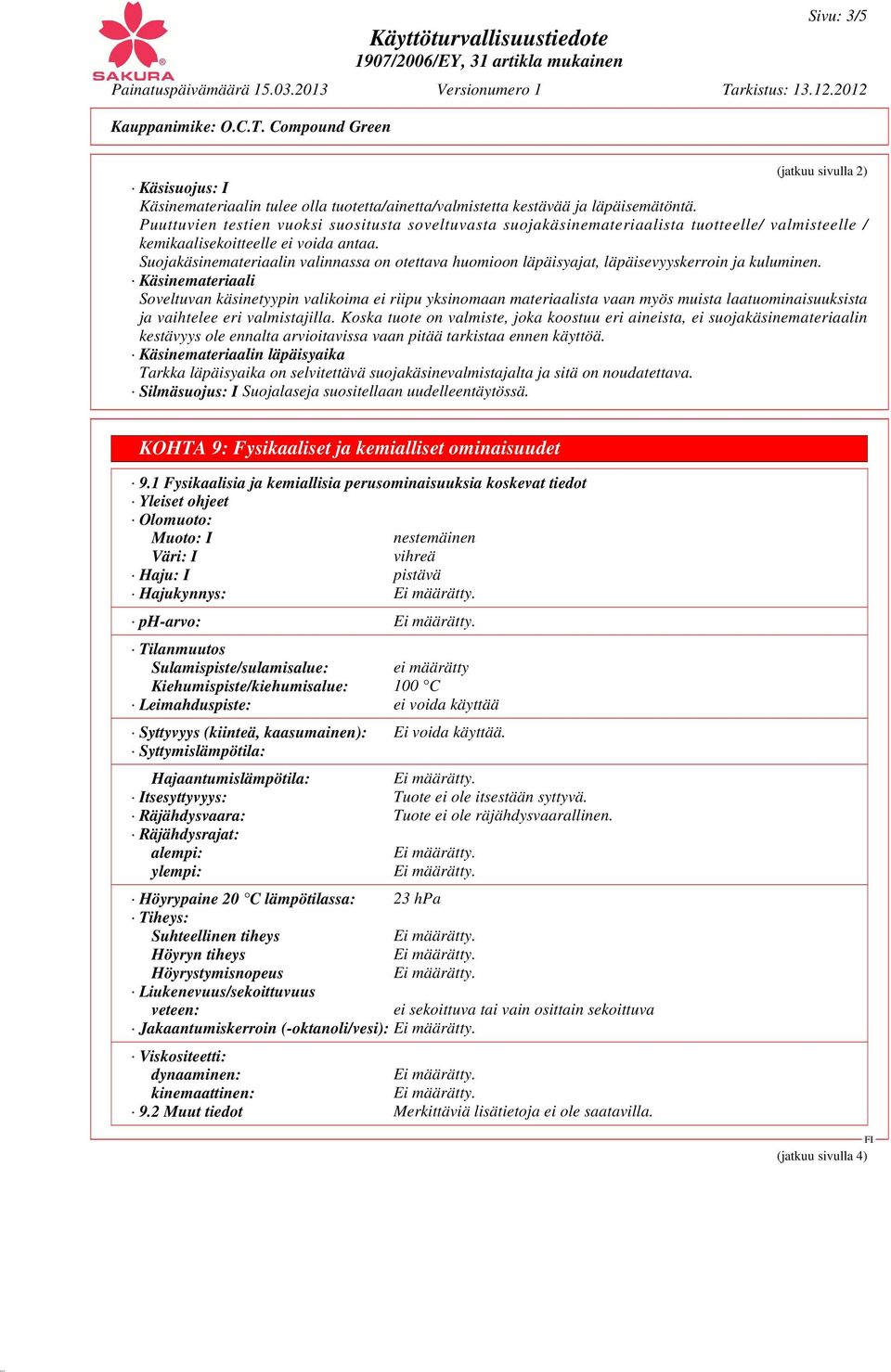 Suojakäsinemateriaalin valinnassa on otettava huomioon läpäisyajat, läpäisevyyskerroin ja kuluminen.