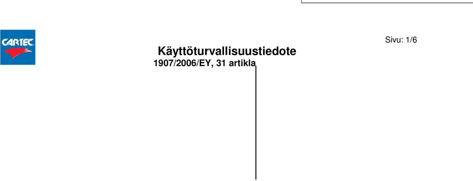 Aineen / valmisteen käyttö Pintojen puhdistusaine Käyttöturvallisuustiedotteen toimittajan tiedot Valmistaja/toimittaja: Cartec BV Verbreepark 13 NL-2731 BR Benthuizen The Netherlands safety@cartec.