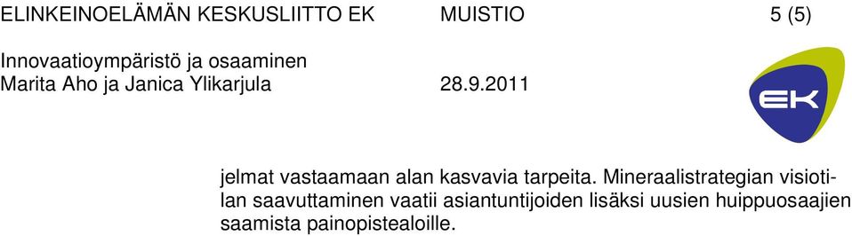 Mineraalistrategian visiotilan saavuttaminen vaatii