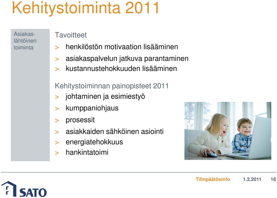Kehitystoiminnan painopisteet 211 > johtaminen ja esimiestyö > kumppaniohjaus >