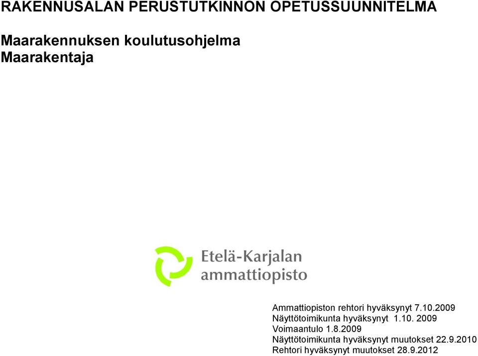 2009 Näyttötoimikunta hyväksynyt 1.10. 2009 Voimaantulo 1.8.