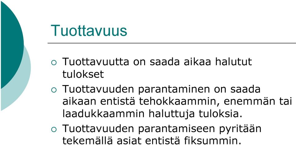 tehokkaammin, enemmän tai laadukkaammin haluttuja tuloksia.