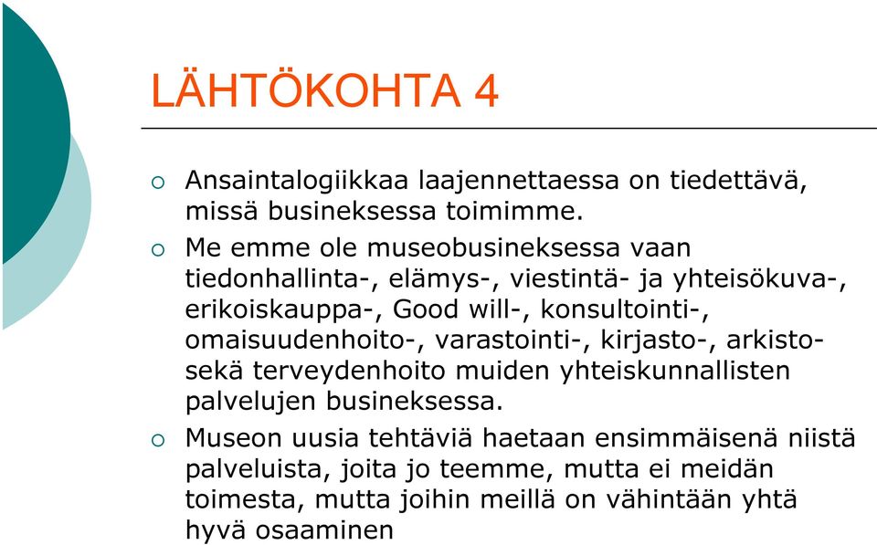 konsultointi-, omaisuudenhoito-, varastointi-, kirjasto-, arkistosekä terveydenhoito muiden yhteiskunnallisten palvelujen