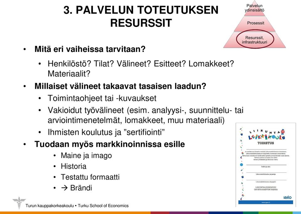 Toimintaohjeet tai -kuvaukset Vakioidut työvälineet (esim.